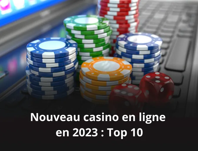 Nouveau casino en ligne en 2023 : Top 10