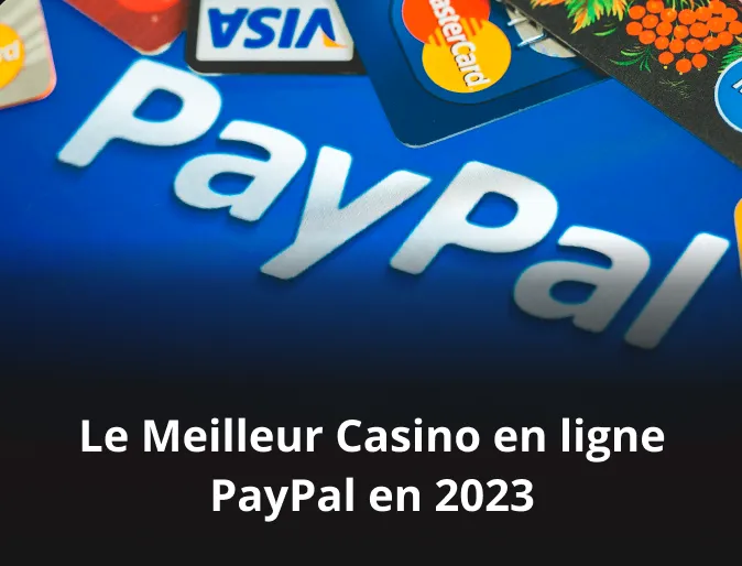 Le Meilleur Casino en ligne PayPal en 2023