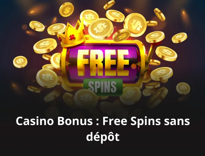 Casino Bonus : Free Spins sans dépôt