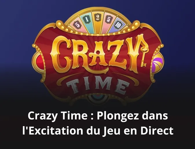 Crazy Time : Plongez dans l'Excitation du Jeu en Direct 