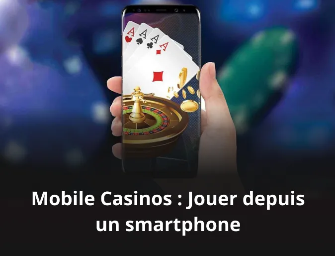 Mobile Casinos : Jouer depuis un smartphone