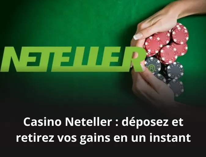 Casino Neteller : déposez et retirez vos gains en un instant