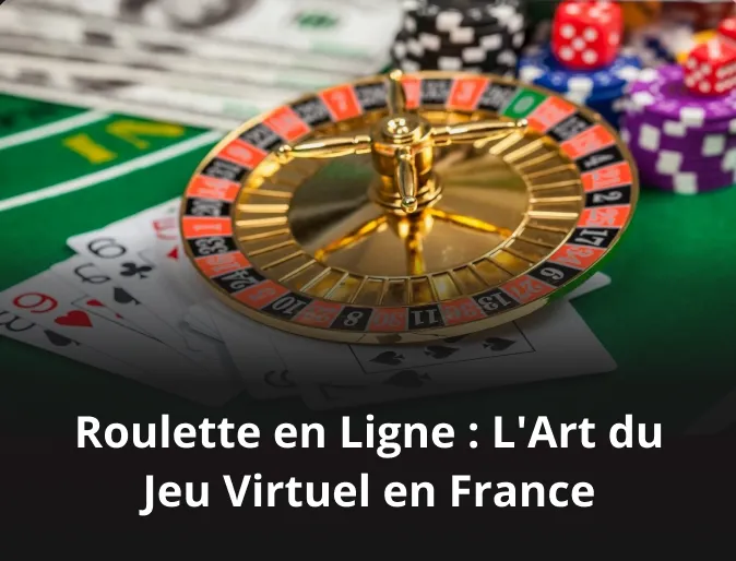Roulette en Ligne : L'Art du Jeu Virtuel en France